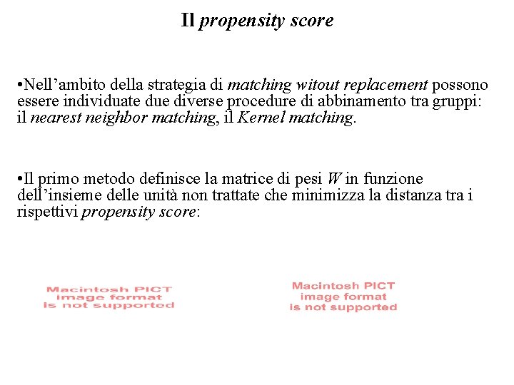 Il propensity score • Nell’ambito della strategia di matching witout replacement possono essere individuate