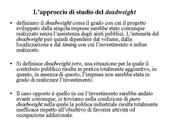 L’approccio di studio del deadweight • definiamo il deadweight come il grado con cui