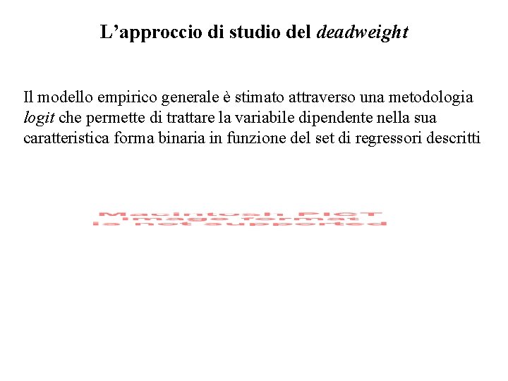 L’approccio di studio del deadweight Il modello empirico generale è stimato attraverso una metodologia