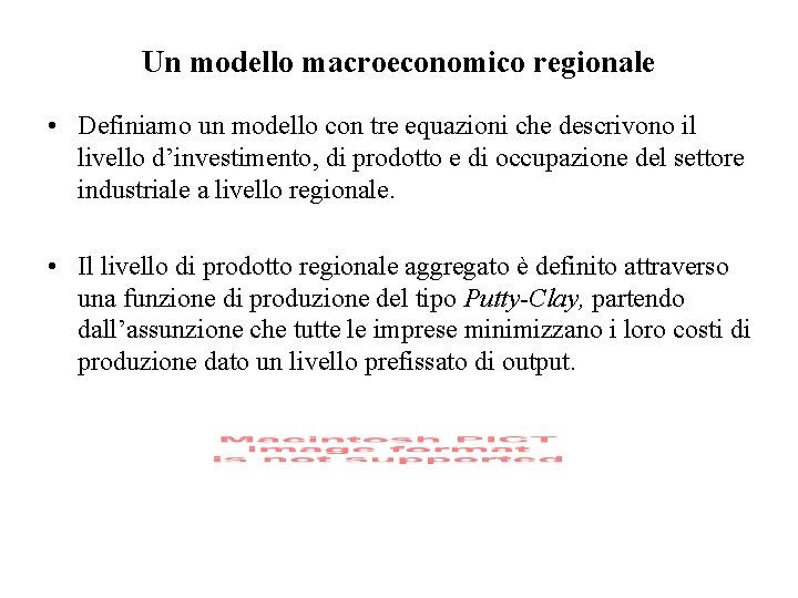 Un modello macroeconomico regionale • Definiamo un modello con tre equazioni che descrivono il