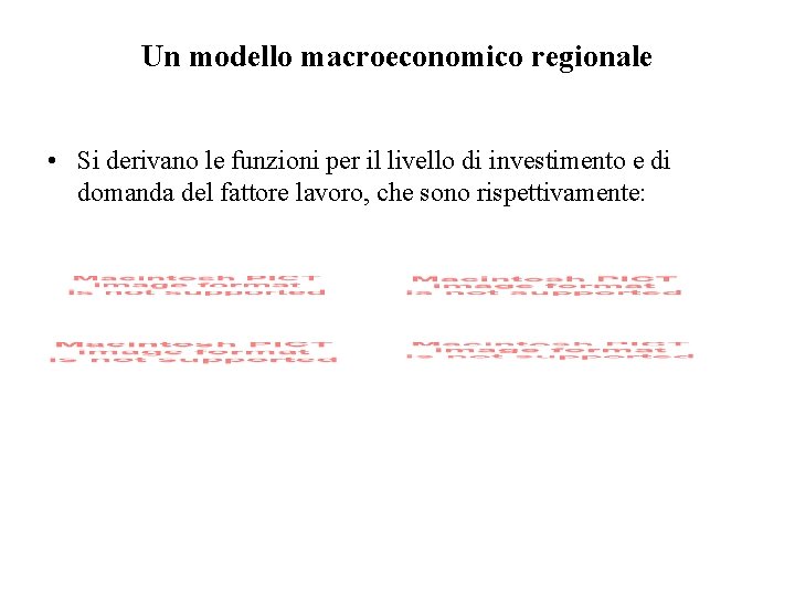 Un modello macroeconomico regionale • Si derivano le funzioni per il livello di investimento