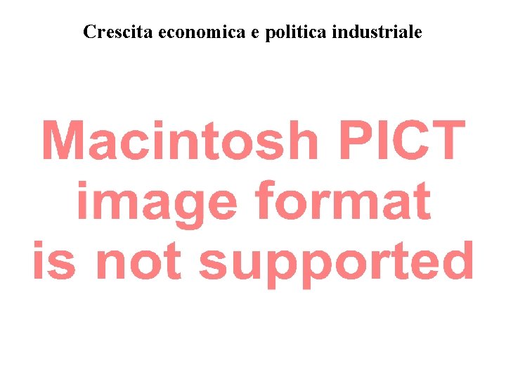 Crescita economica e politica industriale 