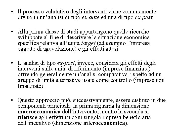  • Il processo valutativo degli interventi viene comunemente diviso in un’analisi di tipo