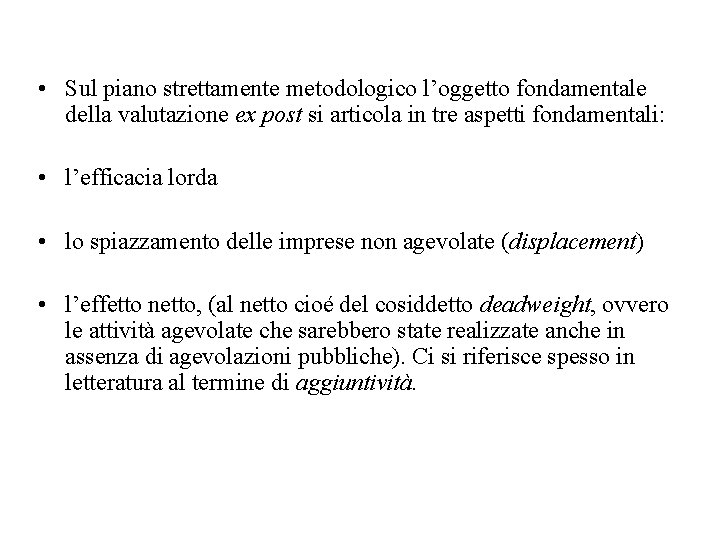  • Sul piano strettamente metodologico l’oggetto fondamentale della valutazione ex post si articola