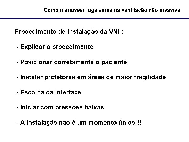 Como manusear fuga aérea na ventilação não invasiva Procedimento de instalação da VNI :