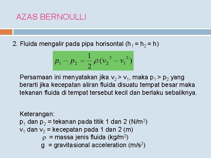 AZAS BERNOULLI 2. Fluida mengalir pada pipa horisontal (h 1 = h 2 =
