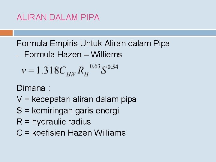 ALIRAN DALAM PIPA Formula Empiris Untuk Aliran dalam Pipa - Formula Hazen – Williems