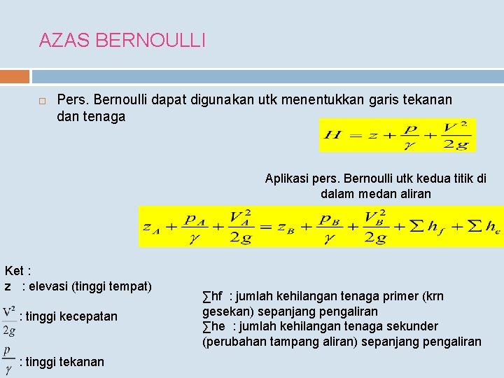 AZAS BERNOULLI Pers. Bernoulli dapat digunakan utk menentukkan garis tekanan dan tenaga Aplikasi pers.