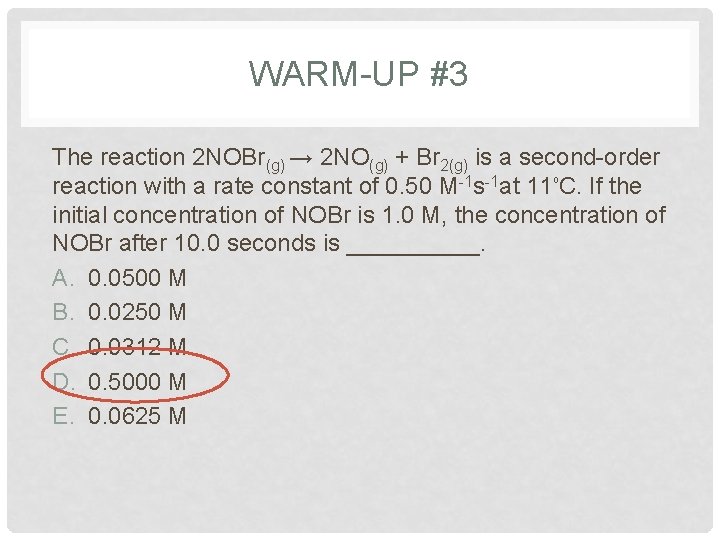 WARM-UP #3 The reaction 2 NOBr(g) → 2 NO(g) + Br 2(g) is a