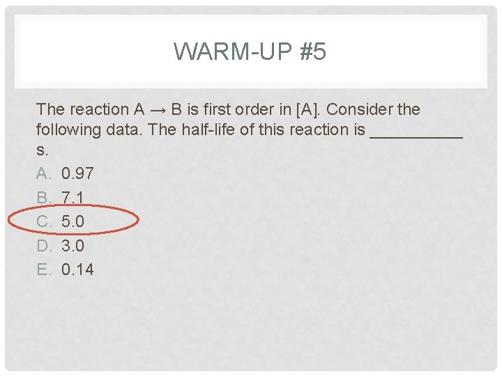 WARM-UP #5 The reaction A → B is first order in [A]. Consider the