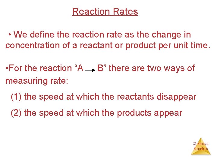 Reaction Rates • We define the reaction rate as the change in concentration of
