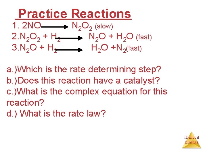  Practice Reactions 1. 2 NO N 2 O 2 (slow) 2. N 2