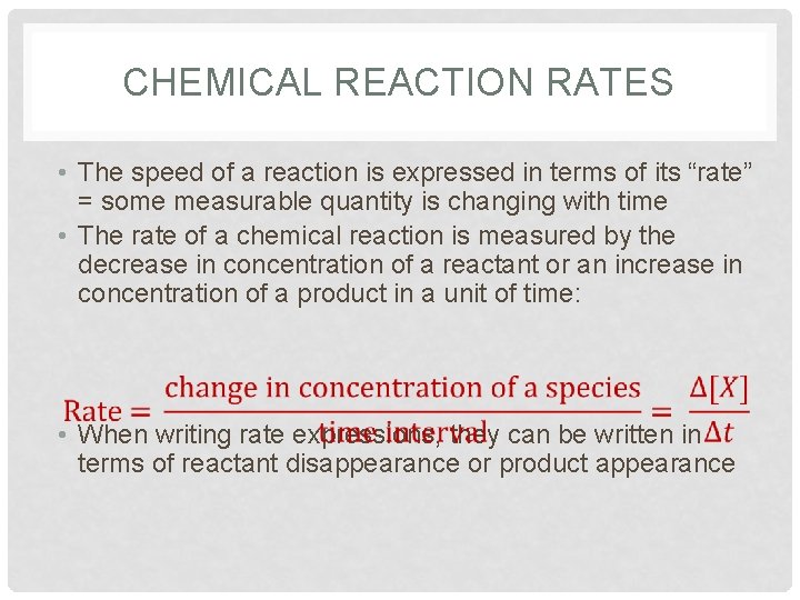 CHEMICAL REACTION RATES • The speed of a reaction is expressed in terms of