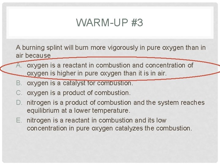 WARM-UP #3 A burning splint will burn more vigorously in pure oxygen than in