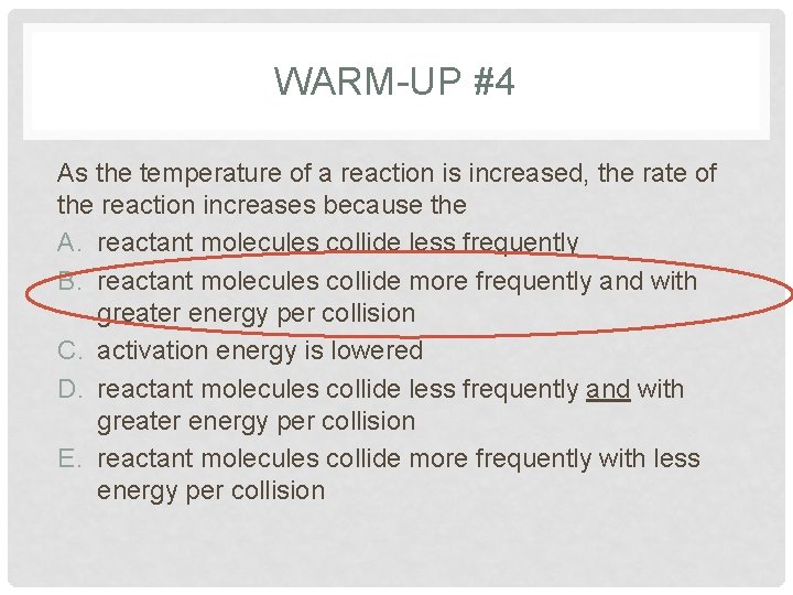 WARM-UP #4 As the temperature of a reaction is increased, the rate of the