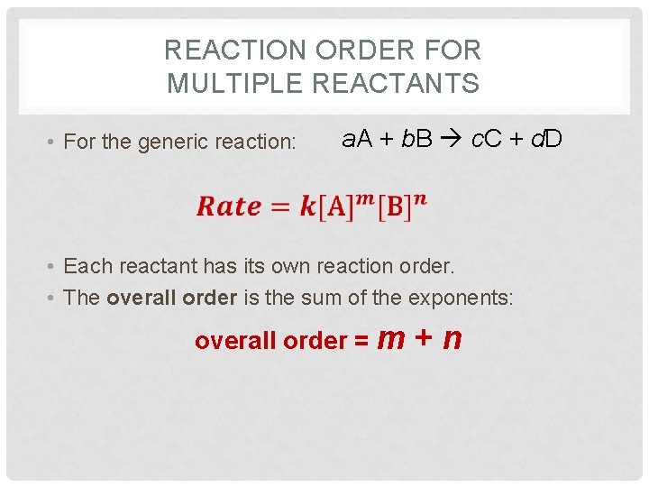 REACTION ORDER FOR MULTIPLE REACTANTS • For the generic reaction: a. A + b.