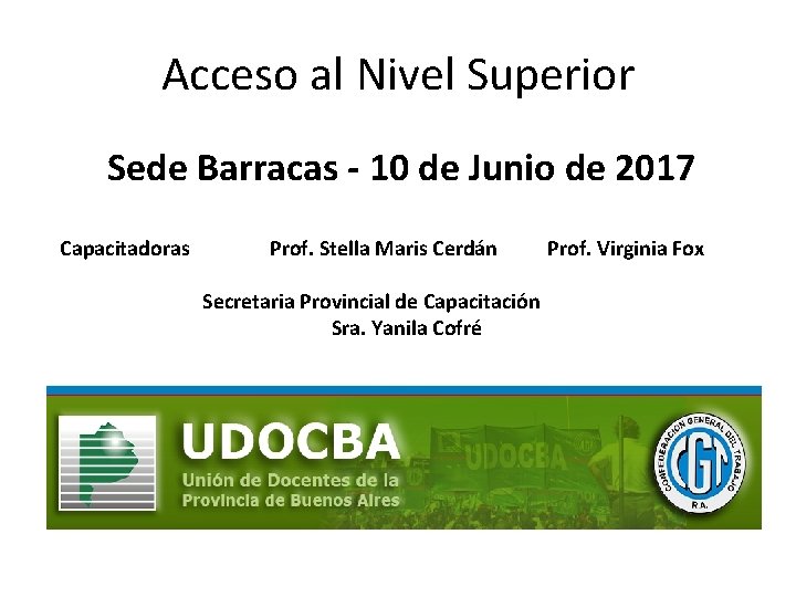 Acceso al Nivel Superior Sede Barracas - 10 de Junio de 2017 Capacitadoras Prof.