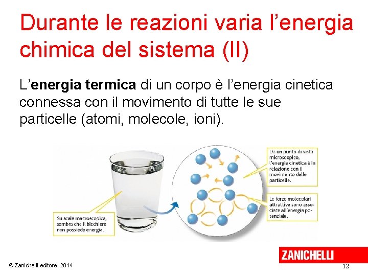 Durante le reazioni varia l’energia chimica del sistema (II) L’energia termica di un corpo