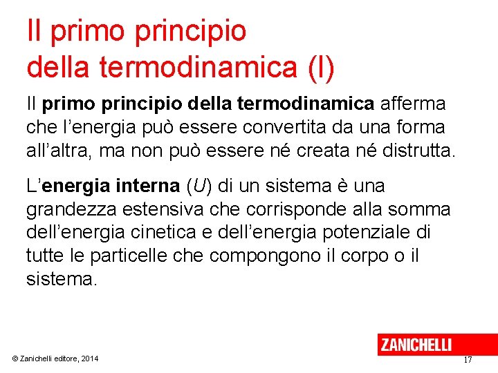 Il primo principio della termodinamica (I) Il primo principio della termodinamica afferma che l’energia