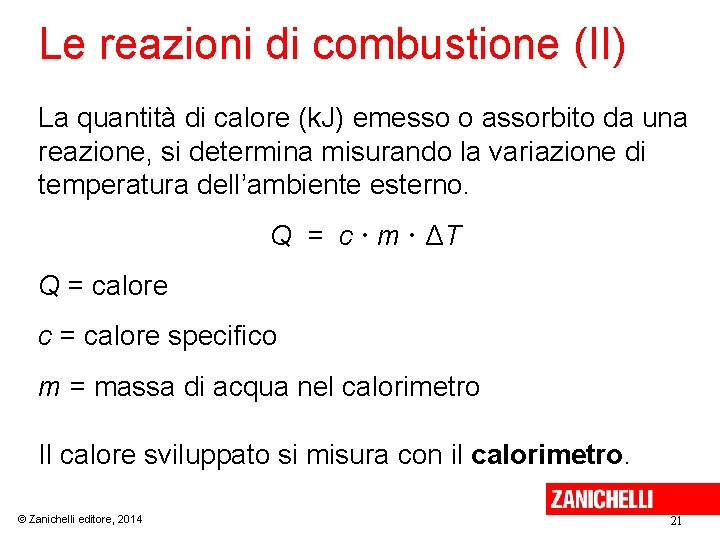 Le reazioni di combustione (II) La quantità di calore (k. J) emesso o assorbito