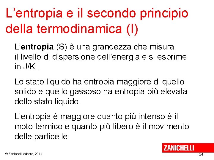 L’entropia e il secondo principio della termodinamica (I) L’entropia (S) è una grandezza che