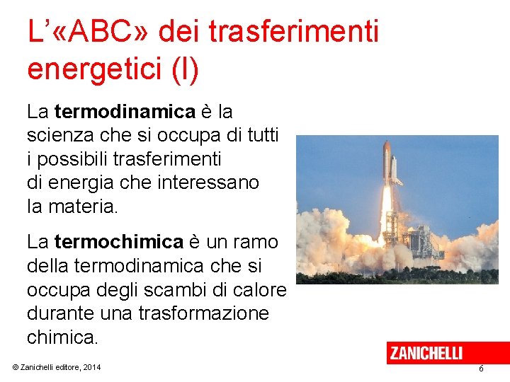 L’ «ABC» dei trasferimenti energetici (I) La termodinamica è la scienza che si occupa