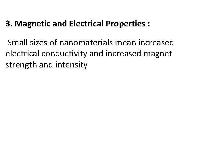 3. Magnetic and Electrical Properties : Small sizes of nanomaterials mean increased electrical conductivity