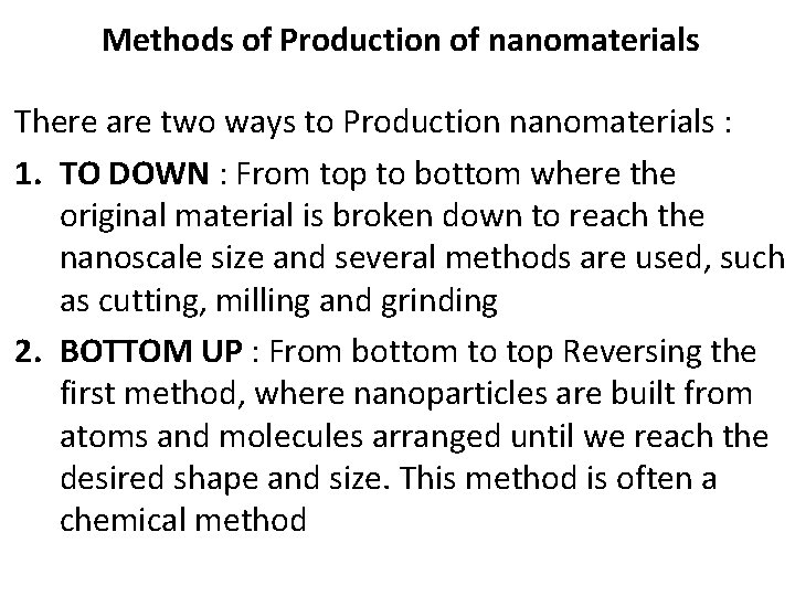Methods of Production of nanomaterials There are two ways to Production nanomaterials : 1.