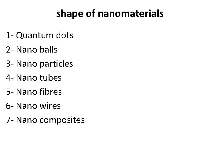 shape of nanomaterials 1 - Quantum dots 2 - Nano balls 3 - Nano