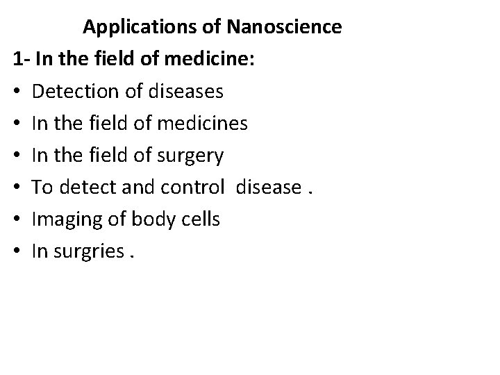  Applications of Nanoscience 1 - In the field of medicine: • Detection of