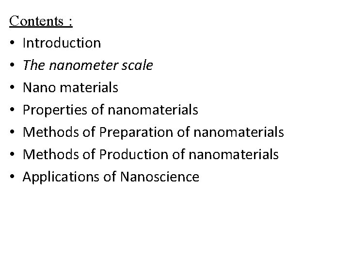 Contents : • Introduction • The nanometer scale • Nano materials • Properties of