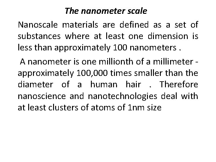 The nanometer scale Nanoscale materials are defined as a set of substances where at