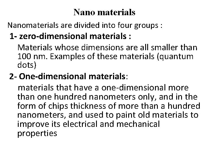 Nano materials Nanomaterials are divided into four groups : 1 - zero-dimensional materials :