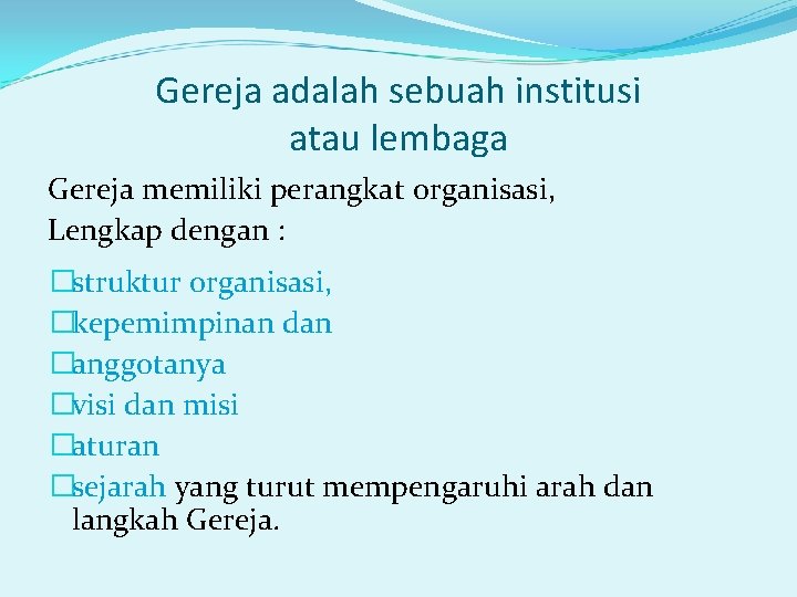 Gereja adalah sebuah institusi atau lembaga Gereja memiliki perangkat organisasi, Lengkap dengan : �struktur