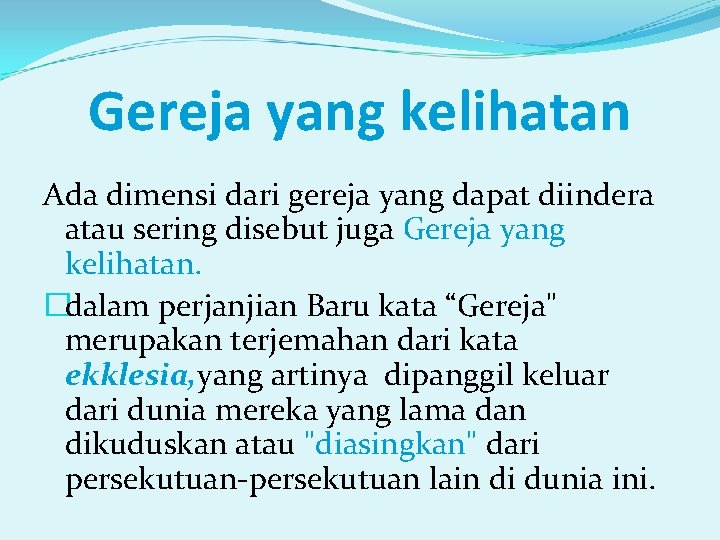 Gereja yang kelihatan Ada dimensi dari gereja yang dapat diindera atau sering disebut juga