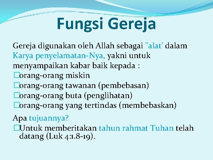 Fungsi Gereja digunakan oleh Allah sebagai "alat' dalam Karya penyelamatan-Nya, yakni untuk menyampaikan kabar