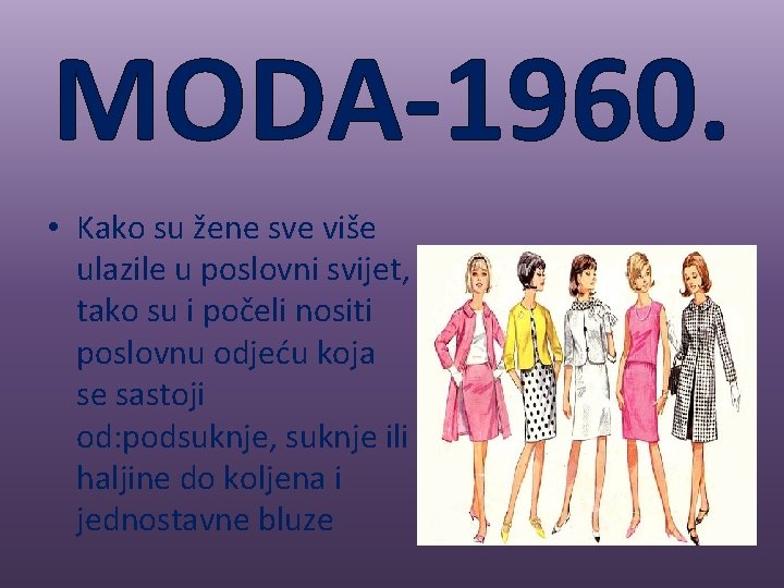 MODA-1960. • Kako su žene sve više ulazile u poslovni svijet, tako su i