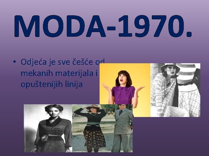 MODA-1970. • Odjeća je sve češće od mekanih materijala i opuštenijih linija 