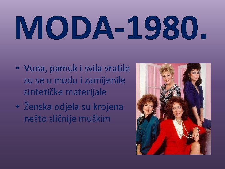 MODA-1980. • Vuna, pamuk i svila vratile su se u modu i zamijenile sintetičke