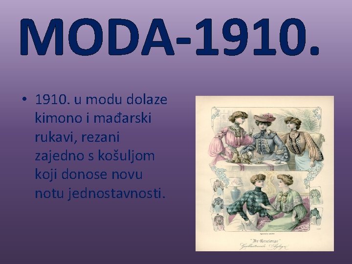 MODA-1910. • 1910. u modu dolaze kimono i mađarski rukavi, rezani zajedno s košuljom