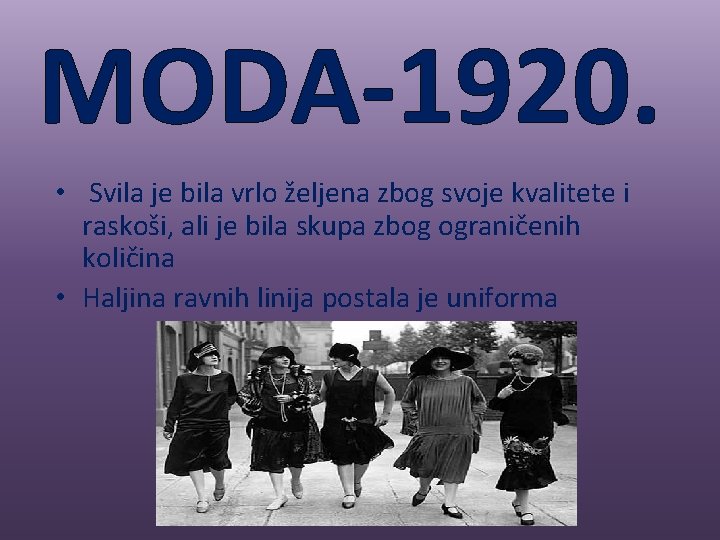 MODA-1920. • Svila je bila vrlo željena zbog svoje kvalitete i raskoši, ali je
