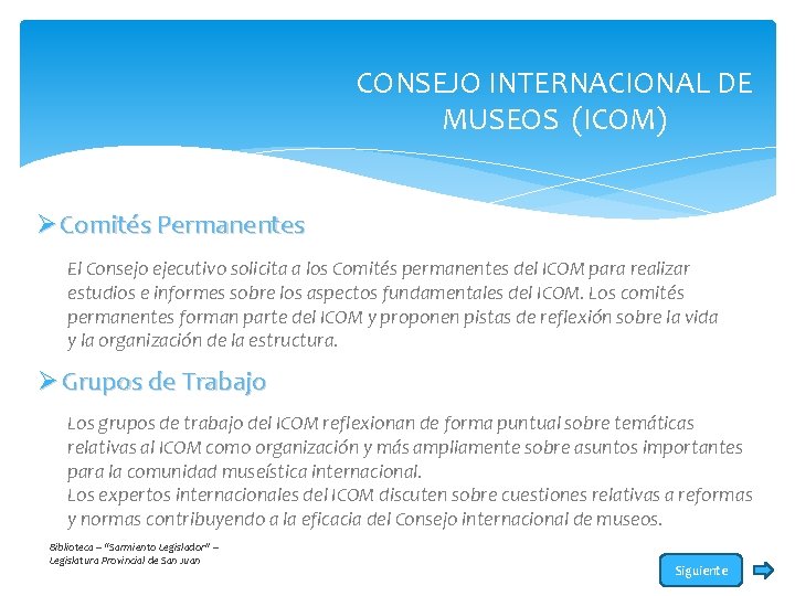 CONSEJO INTERNACIONAL DE MUSEOS (ICOM) Ø Comités Permanentes El Consejo ejecutivo solicita a los