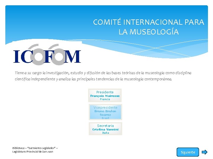 COMITÉ INTERNACIONAL PARA LA MUSEOLOGÍA Tiene a su cargo la investigación, estudio y difusión