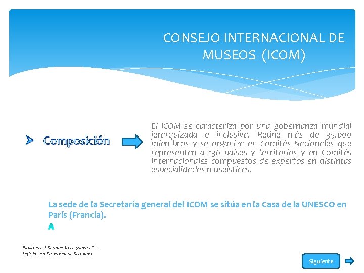 CONSEJO INTERNACIONAL DE MUSEOS (ICOM) Ø Composición El ICOM se caracteriza por una gobernanza