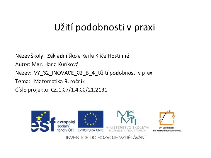 Užití podobnosti v praxi Název školy: Základní škola Karla Klíče Hostinné Autor: Mgr. Hana