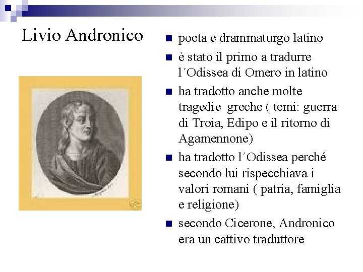 Livio Andronico n n n poeta e drammaturgo latino è stato il primo a
