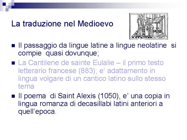 La traduzione nel Medioevo n n n Il passaggio da lingue latine a lingue