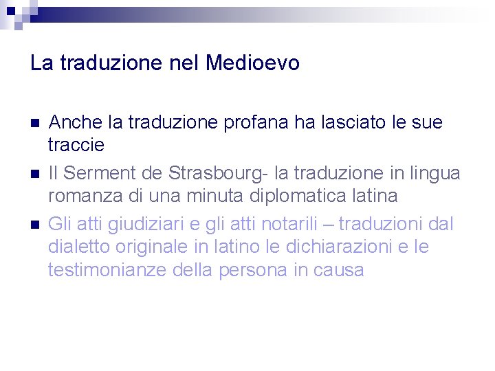 La traduzione nel Medioevo n n n Anche la traduzione profana ha lasciato le