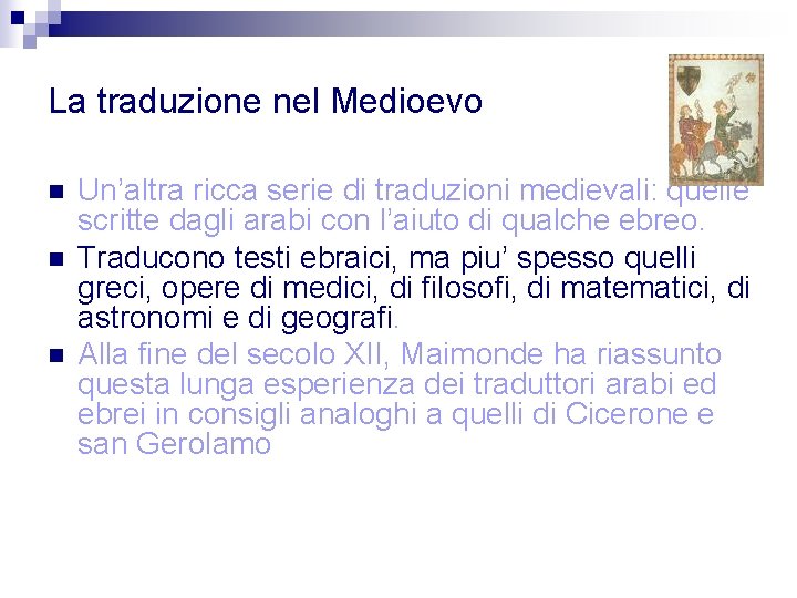 La traduzione nel Medioevo n n n Un’altra ricca serie di traduzioni medievali: quelle