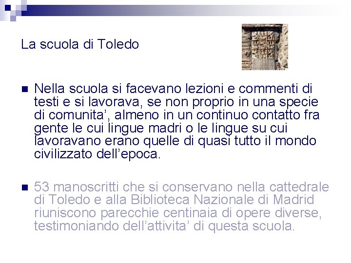 La scuola di Toledo n Nella scuola si facevano lezioni e commenti di testi